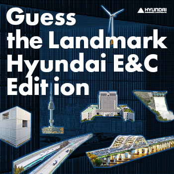 [QUIZ] Silhouettes of Landmarks: Can You Spot Hyundai E&C?